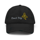 Don't Trip-Distressed Dad Hat
