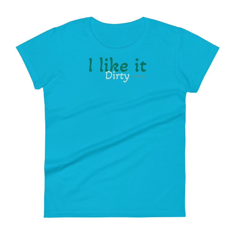 I like it dirty-Women's short sleeve t-shirt