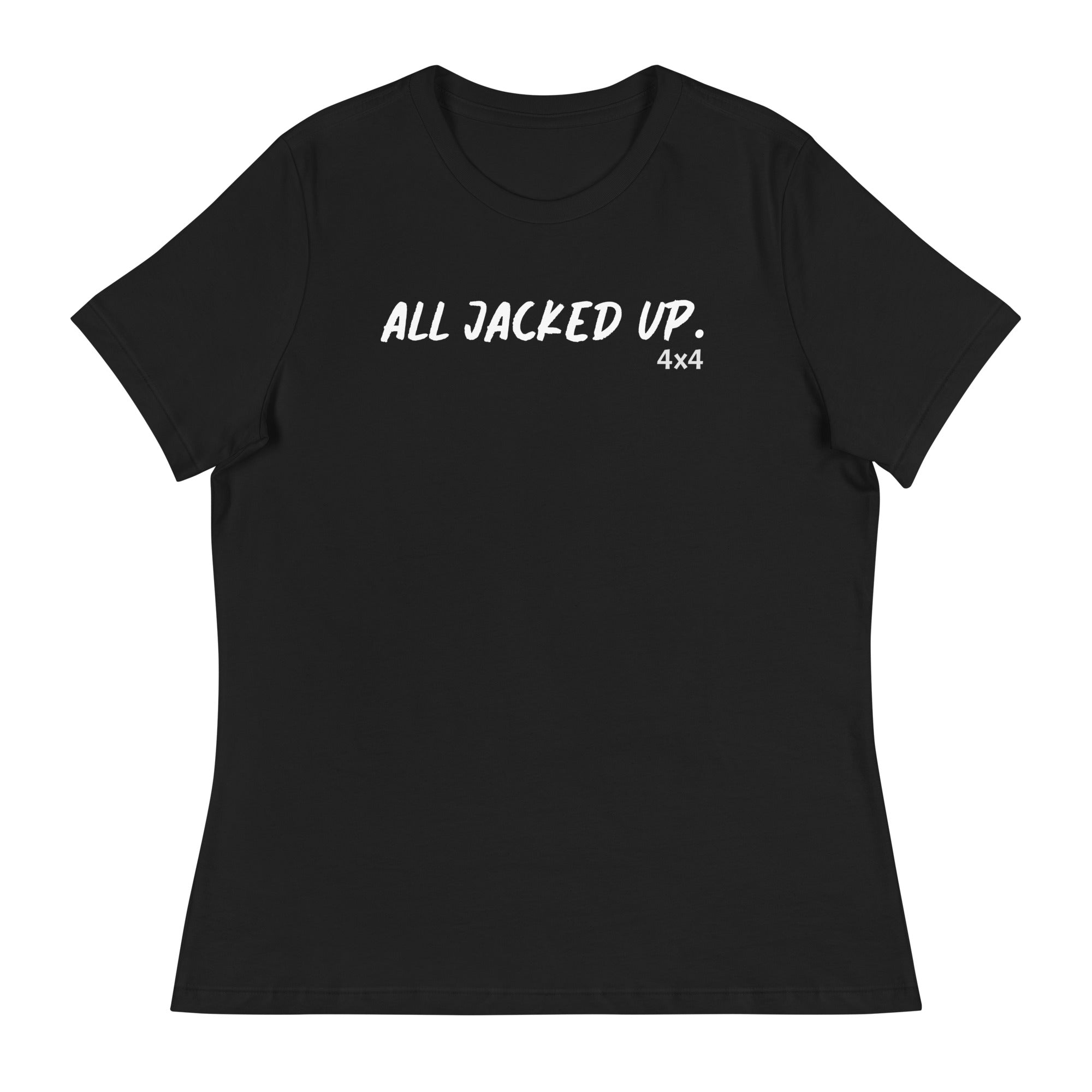 All jacked up-Women's Relaxed T-Shirt