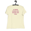 A smile looks so good on you-Women's Relaxed T-Shirt