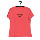 Courage over fear-Women's Relaxed T-Shirt